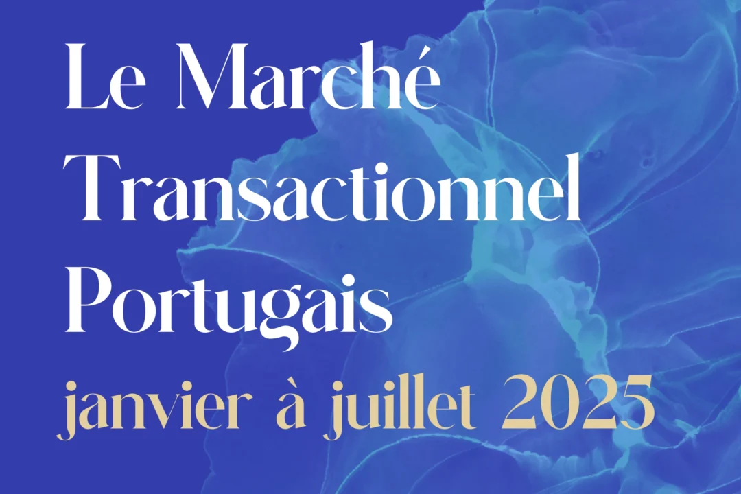 Le marché transationnel Portugais – Janvier à Juillet 2025